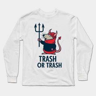 trash or trash Long Sleeve T-Shirt